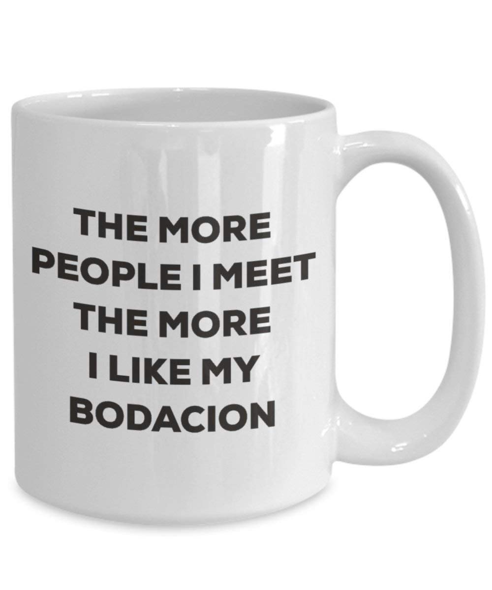 The More People I Meet the More I Like My bodacion Tasse – Funny Coffee Cup – Weihnachten Hund Lover niedlichen Gag Geschenke Idee