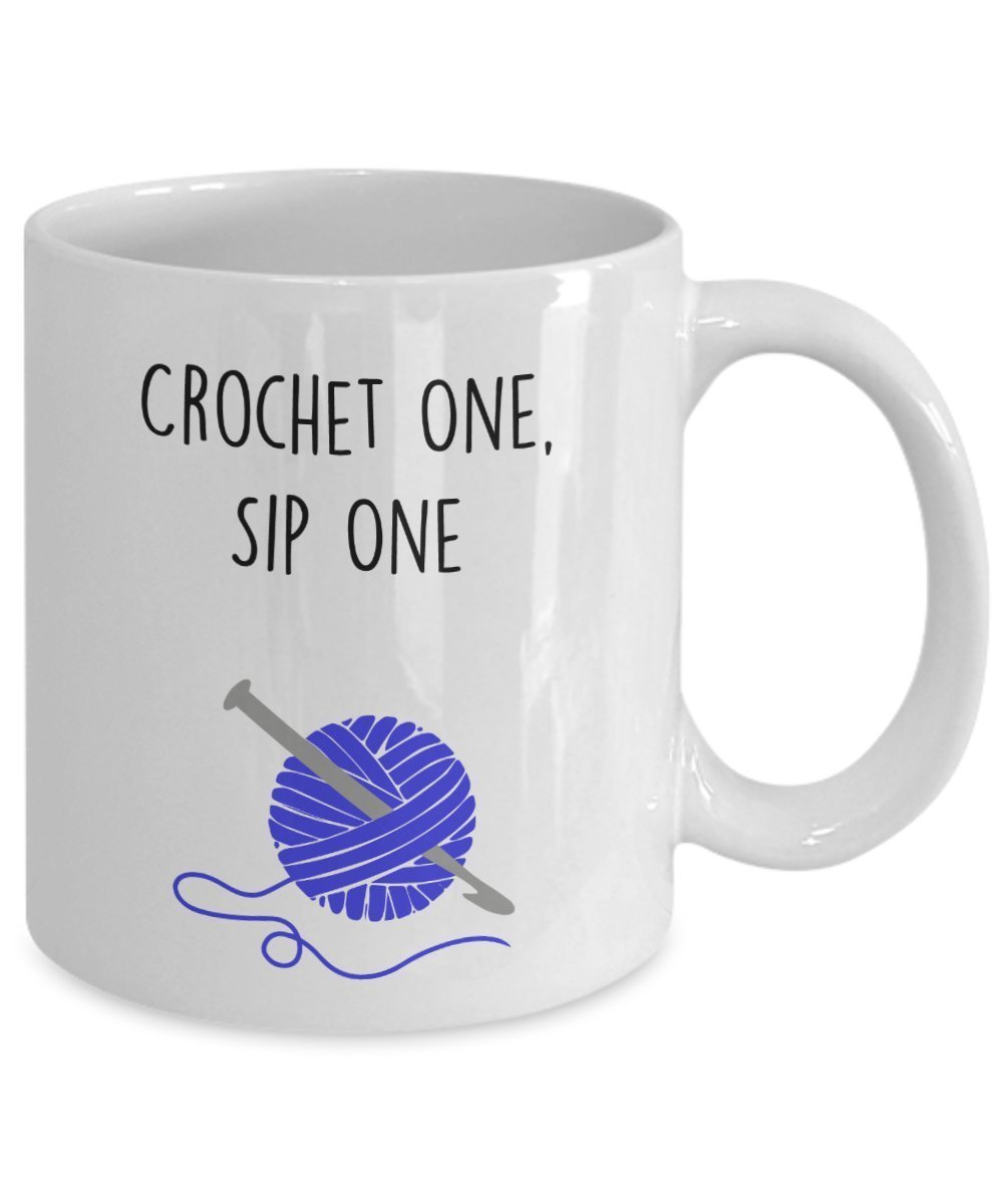Funny Crochet Mug - Crochet One, Sip One - Tea Hot Cocoa Knitting Cup - Novelty Birthday Gift Idea