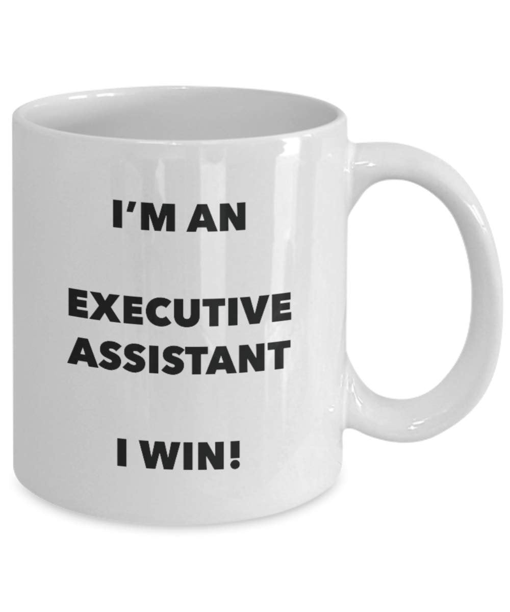 I' m An Executive Assistant mug i Win – Funny Coffee Cup – novelty Birthday Christmas GAG regalo idea