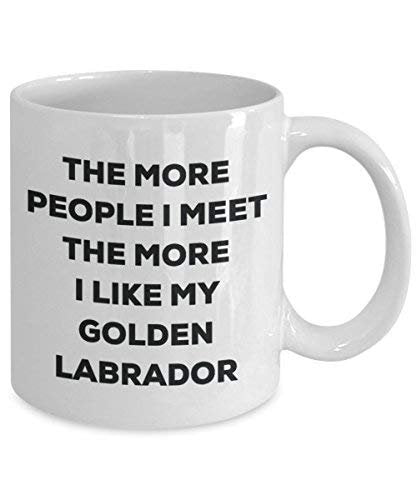 The More People I Meet The More I Like My Golden Labrador Mug - Funny Coffee Cup - Christmas Dog Lover Cute Gag Gifts Idea