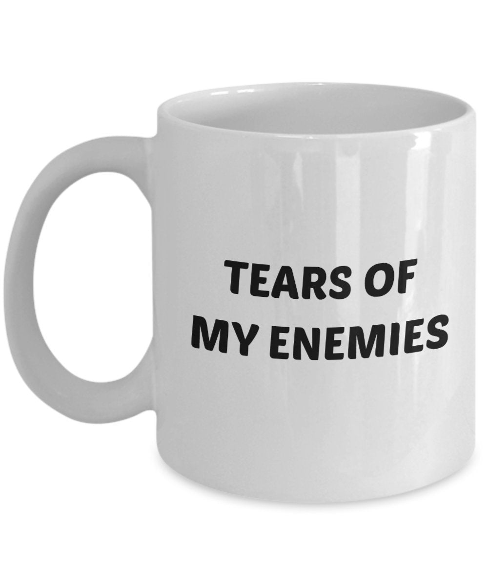 Tears of My Enemies Mug - Funny Tea Hot Cocoa Coffee Cup - Novelty Birthday Christmas Anniversary Gag Gifts Idea