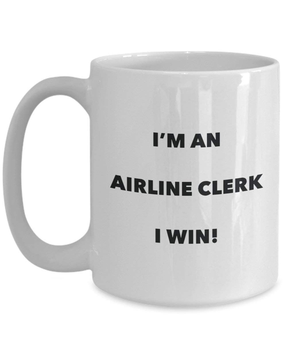 Airline Clerk Mug - I'm an Airline Clerk I win! - Funny Coffee Cup - Novelty Birthday Christmas Gag Gifts Idea
