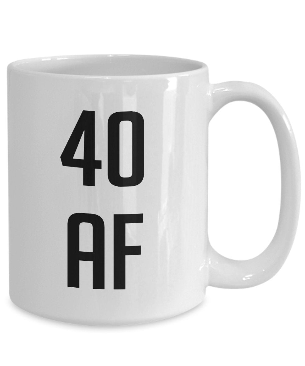 40 af Mug - Funny Tea Hot Cocoa Coffee Cup - Novelty 40th Birthday Gift Idea