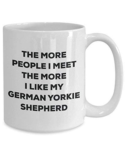 The More People I Meet The More I Like My German Yorkie Shepherd Mug - Funny Coffee Cup - Christmas Dog Lover Cute Gag Gifts Idea