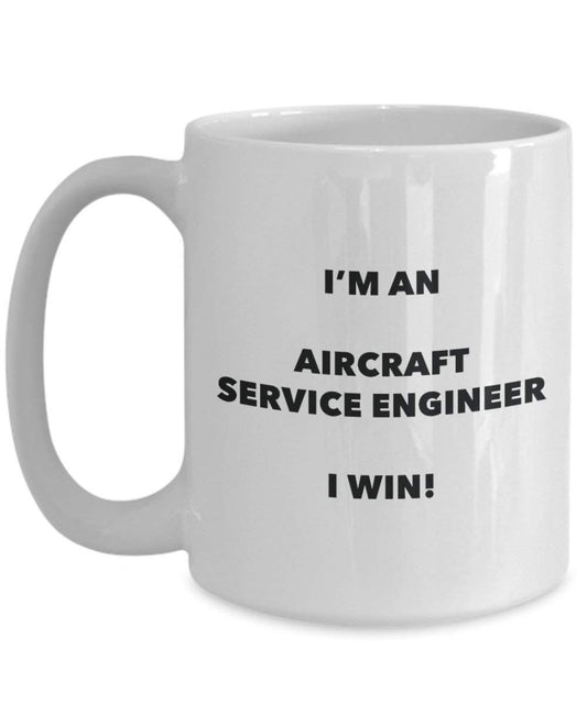 Aircraft Service Engineer Mug - I'm an Aircraft Service Engineer I win! - Funny Coffee Cup - Novelty Birthday Christmas Gag Gifts Idea
