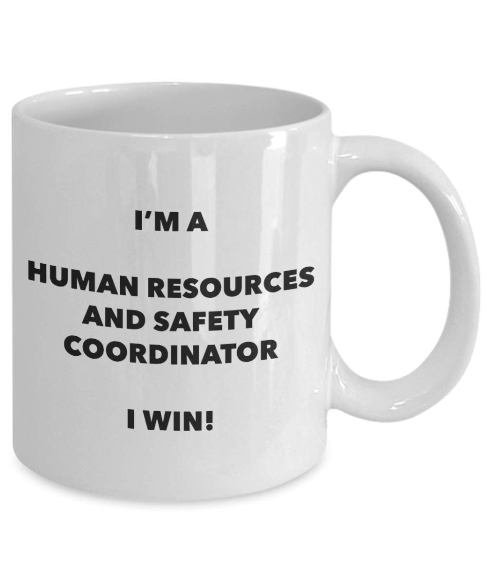 I'm a Human Resources And Safety Coordinator Mug I win - Funny Coffee Cup - Birthday Christmas Gifts Idea