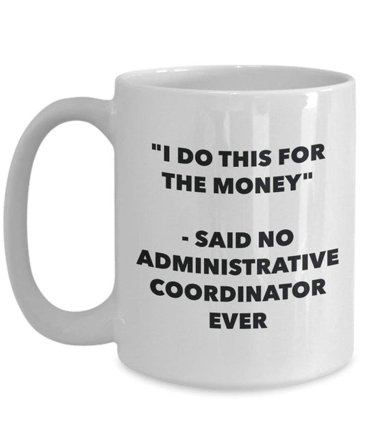 I do presente per il denaro – Said no Amministrative Coordinatore Ever mug – Funny Coffee Cup – novelty Birthday Christmas GAG regalo idea 15oz Infradito colorati estivi, con finte perline
