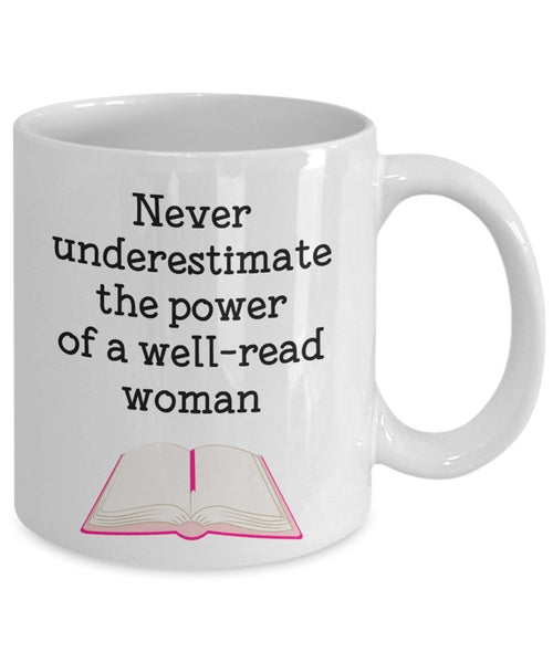 Never Underestimate A Well Read Woman Mug - Funny Tea Hot Cocoa Coffee Cup - Novelty Birthday Christmas Anniversary Gag Gifts Idea