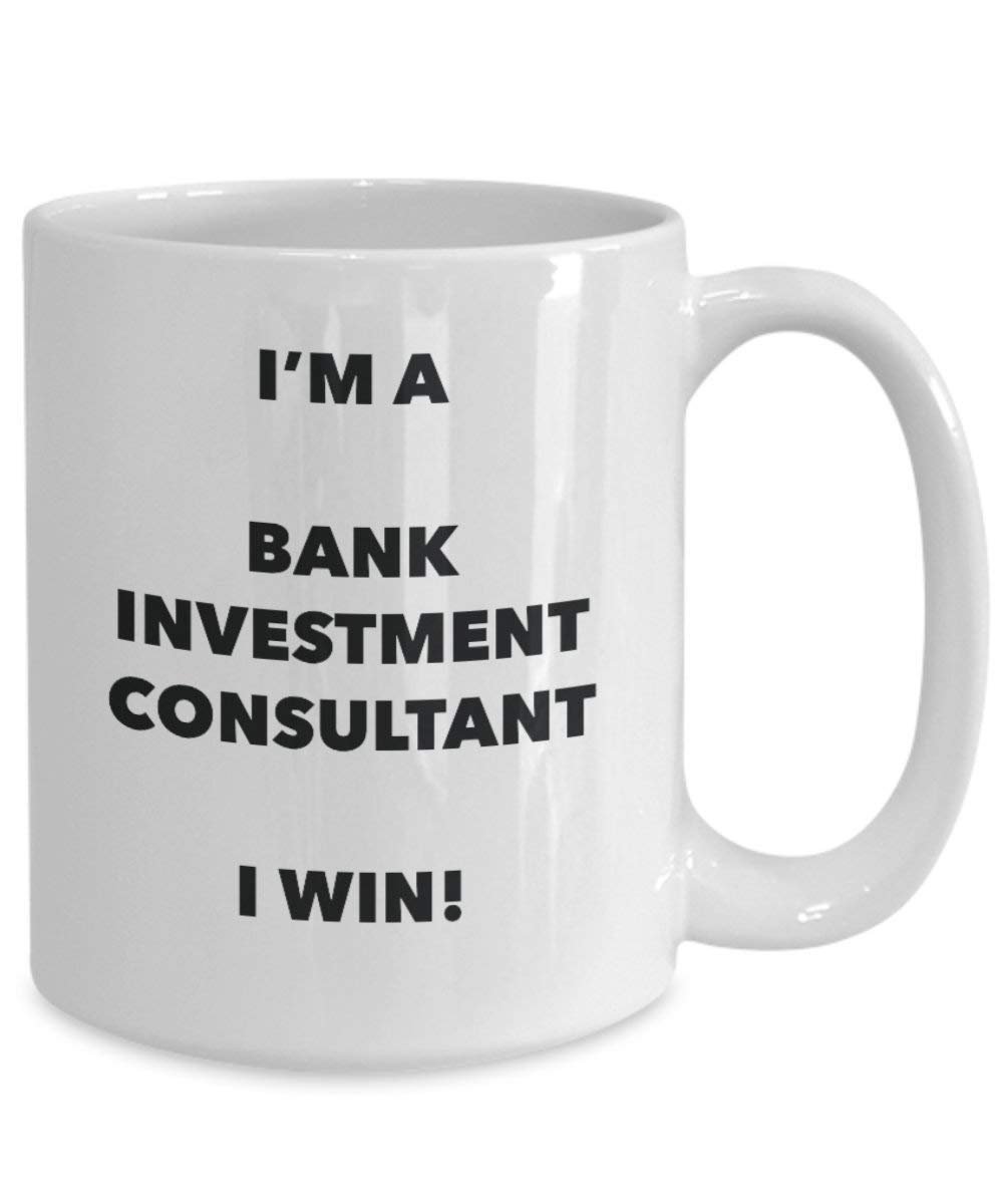 Bank Investment Consultant Mug - I'm a Bank Investment Consultant I win! - Funny Coffee Cup - Birthday Christmas Gifts Idea