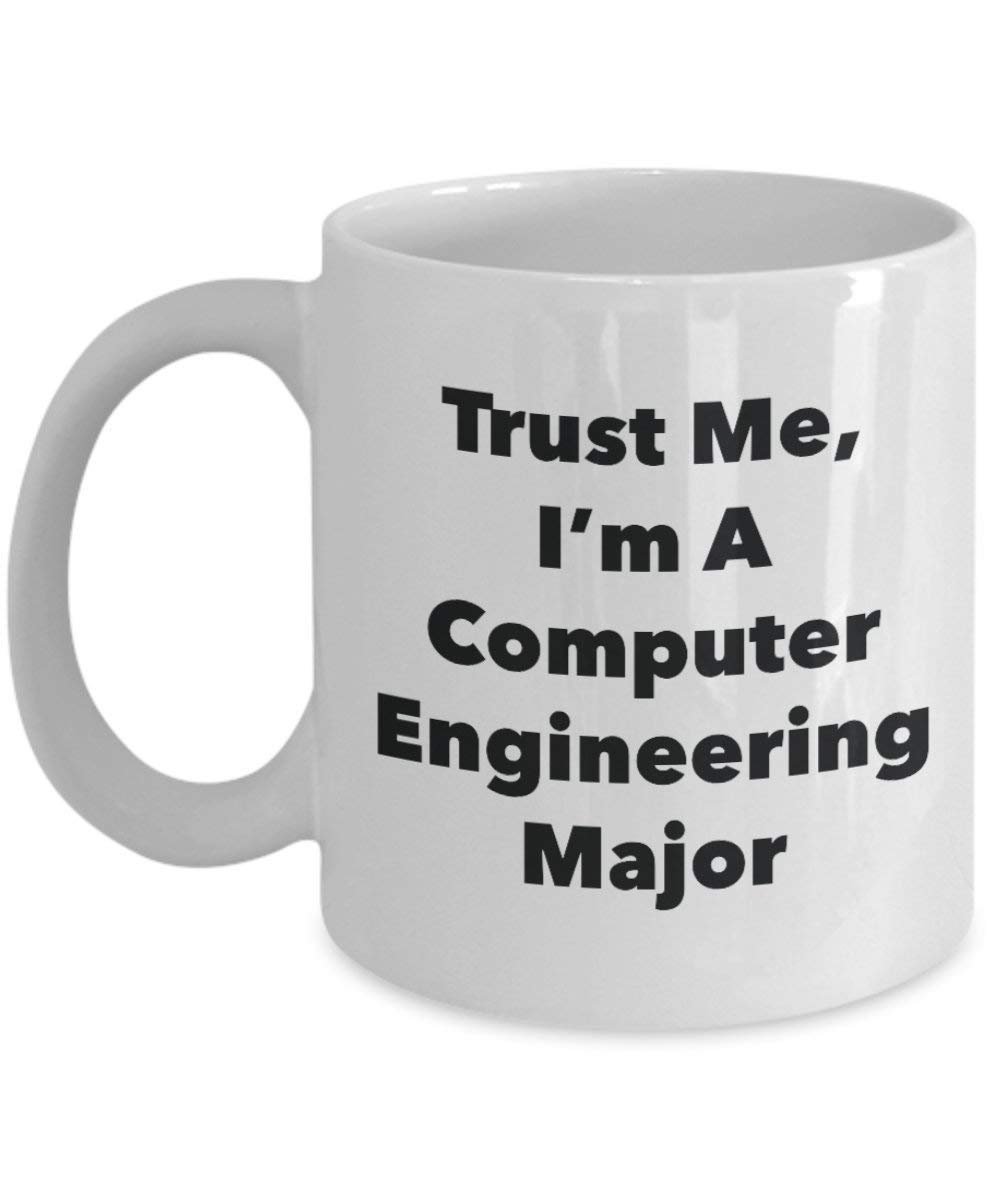 Trust Me, I'm A Computer Engineering Major Mug - Funny Coffee Cup - Cute Graduation Gag Gifts Ideas for Friends and Classmates (15oz)