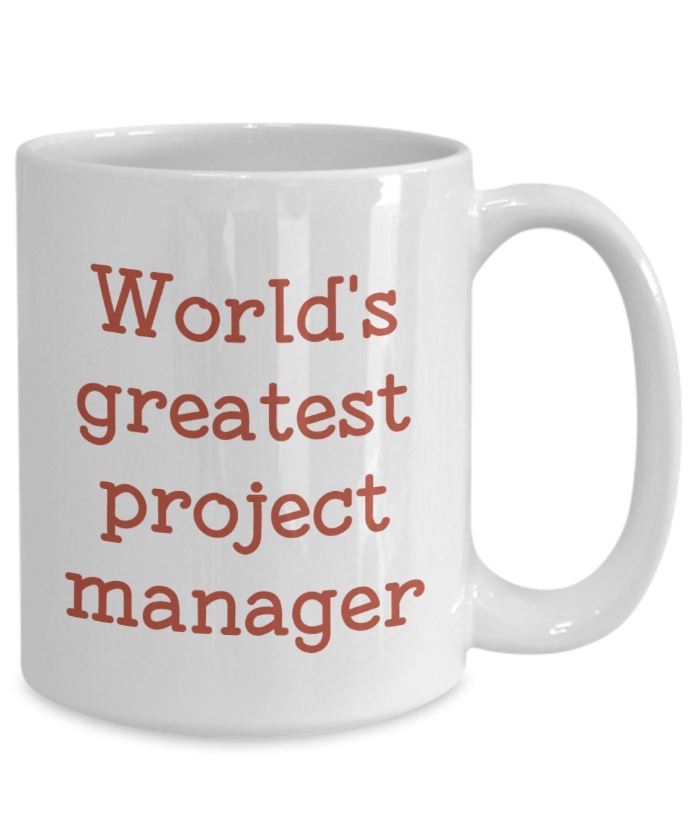 Project Manager Mug - World's Greatest Project Manager- Funny Tea Hot Cocoa Coffee Cup - Novelty Birthday Christmas Anniversary Gag Gifts Idea