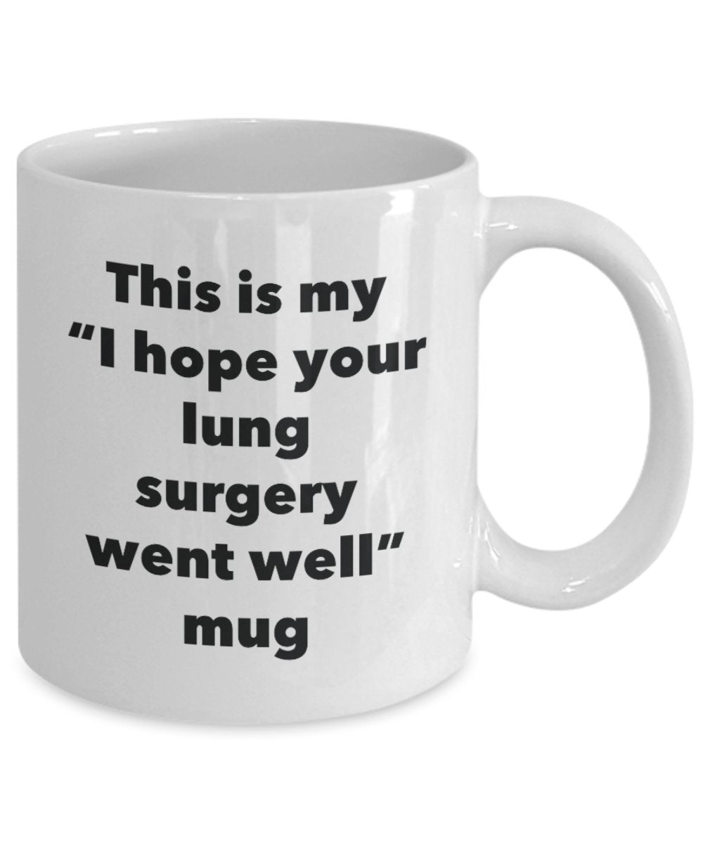 This is My "I Hope Your Lung Surgery Went Well" Mug - Funny Tea Hot Cocoa Coffee Cup - Novelty Birthday Christmas Anniversary Gag Gifts Idea