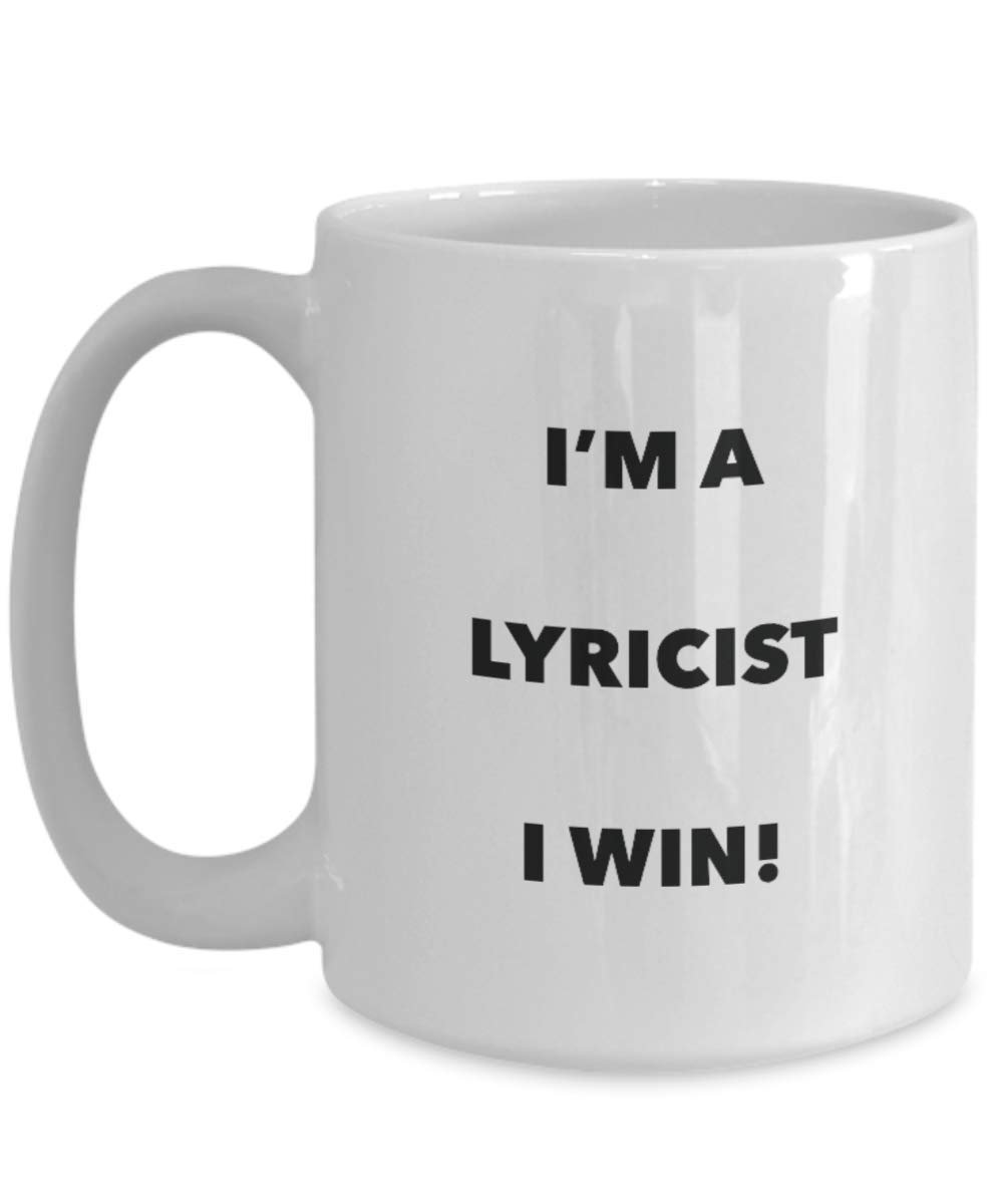 I'm a Lyricist Mug I win - Funny Coffee Cup - Novelty Birthday Christmas Gag Gifts Idea
