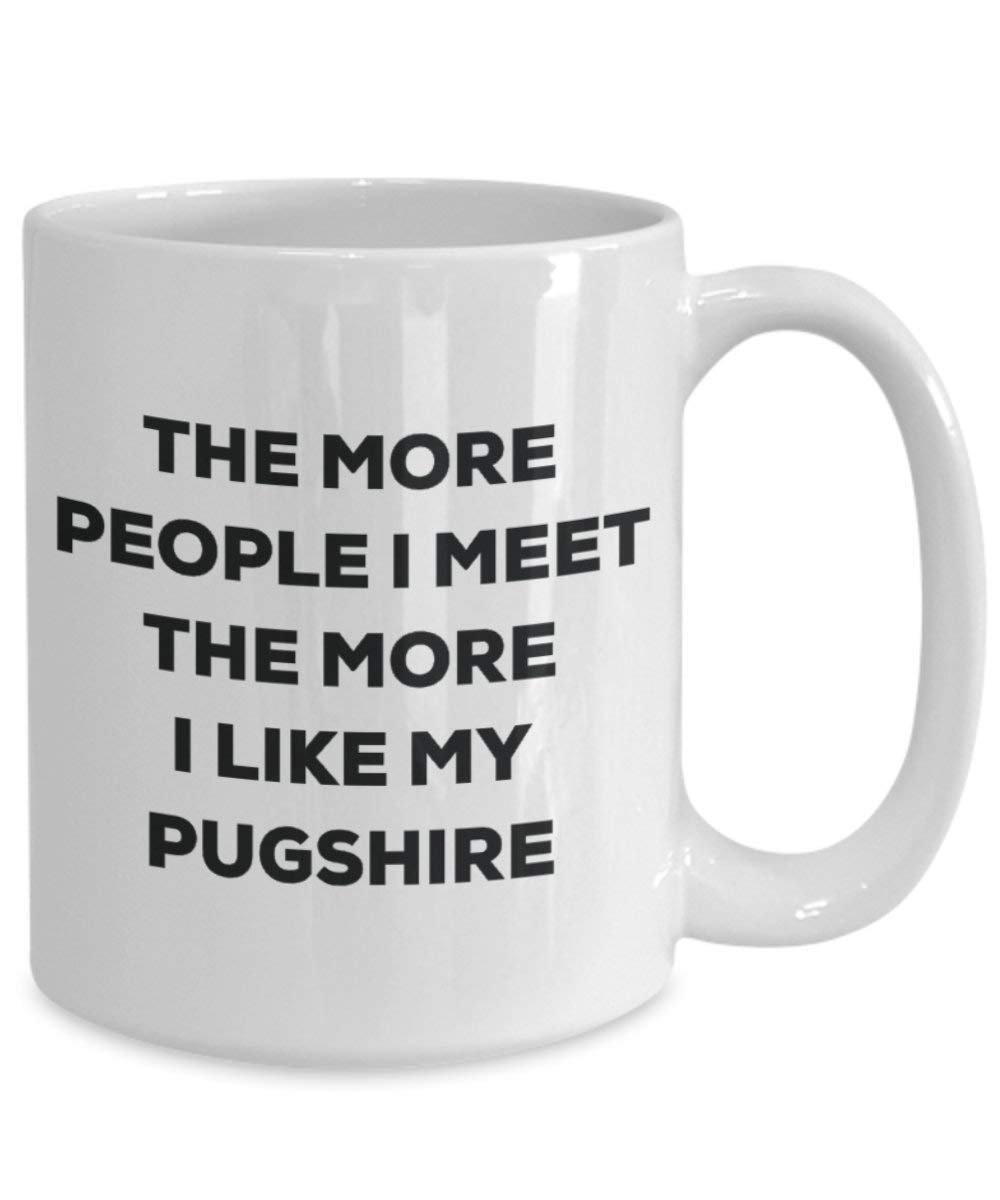 The More People I Meet The More I Like My Pugshire Mug - Funny Coffee Cup - Christmas Dog Lover Cute Gag Gifts Idea
