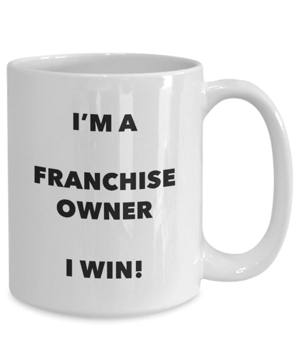 I'm a Franchise Owner Mug I win - Funny Coffee Cup - Novelty Birthday Christmas Gag Gifts Idea