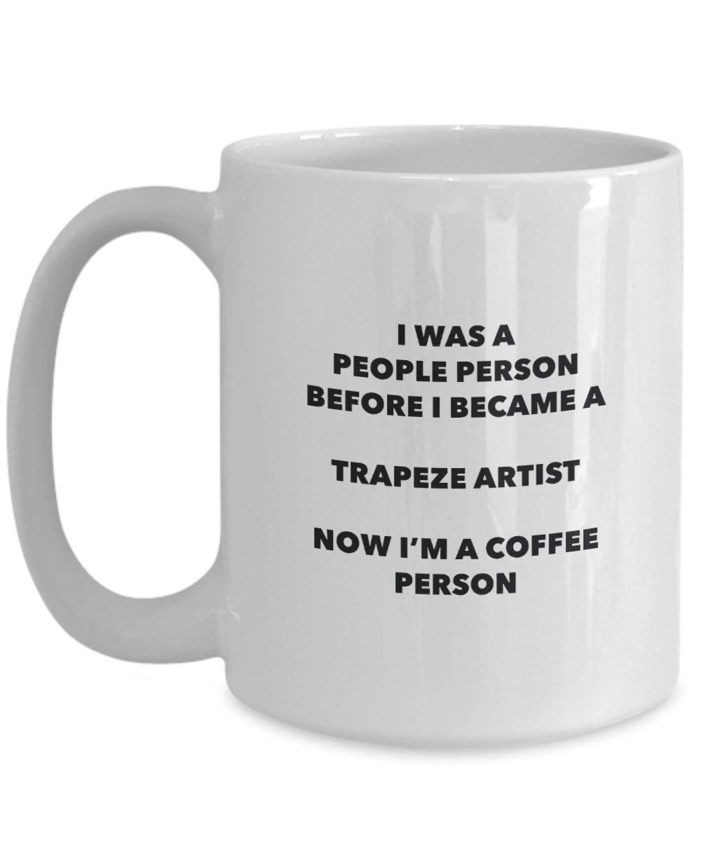 Trapeze Artist Kaffee Person Tasse – Funny Tee Kakao-Tasse – Geburtstag Weihnachten Kaffee Lover Cute Gag Geschenke Idee 15oz weiß