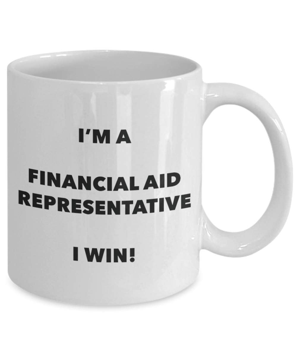 I'm a Financial Aid Representative Mug I win - Funny Coffee Cup - Novelty Birthday Christmas Gag Gifts Idea