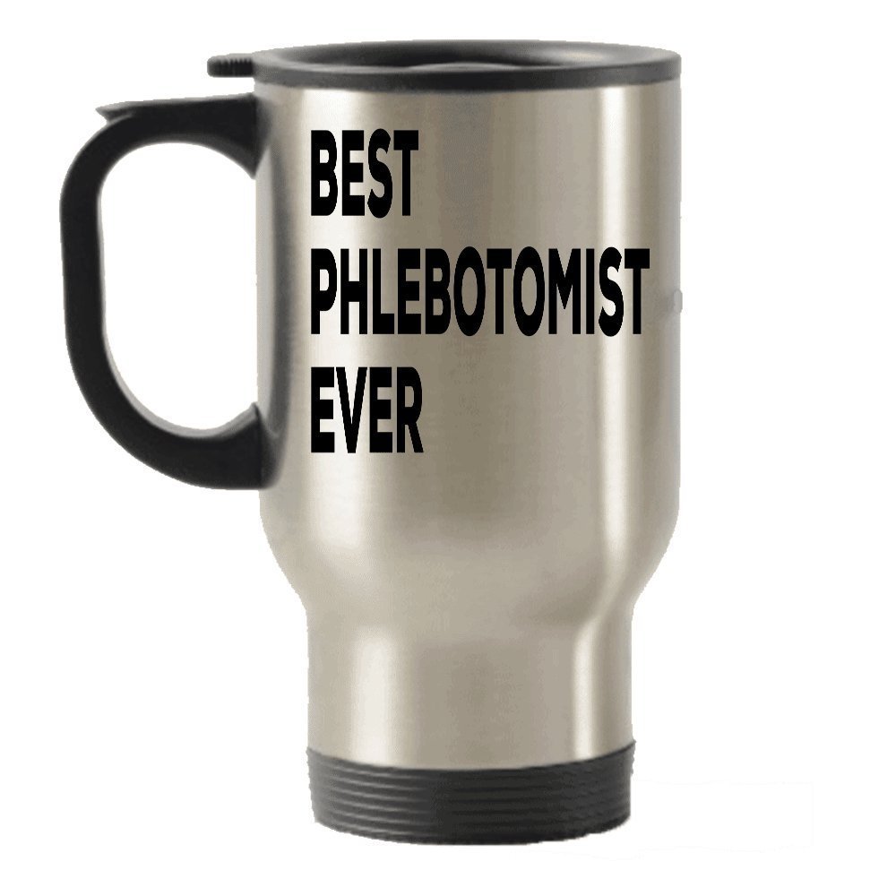 Phlebotomist Travel Mug - Best Phlebotomist Ever Travel Insulated Tumblers - Gifts - Present Ideas For Phlebotomists - Funny Gift - Add To Gift Bag Basket Box Set - Present Ideas