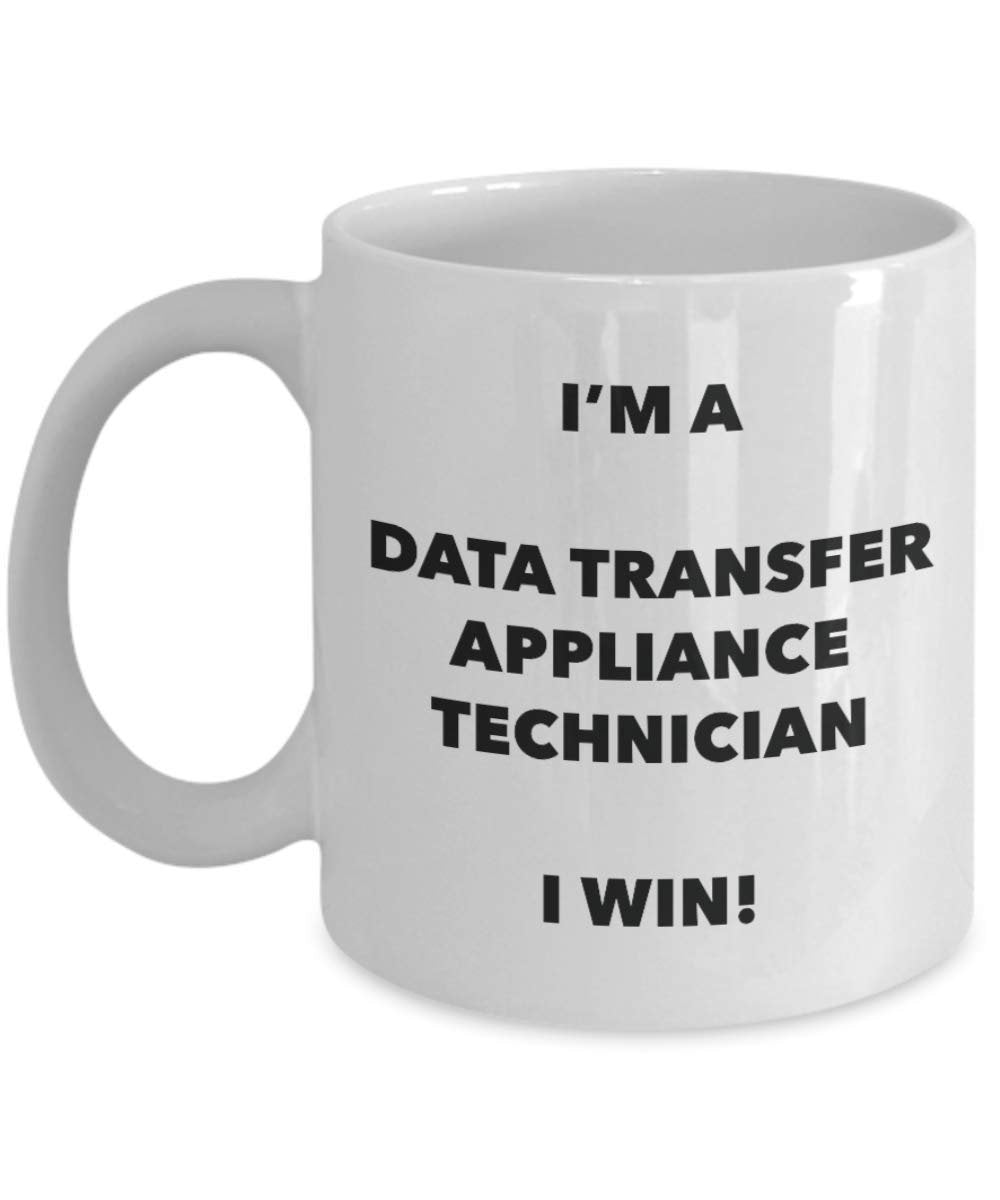 I'm a Data Transfer Appliance Technician Mug I win! - Funny Coffee Cup - Novelty Birthday Christmas Gag Gifts Idea