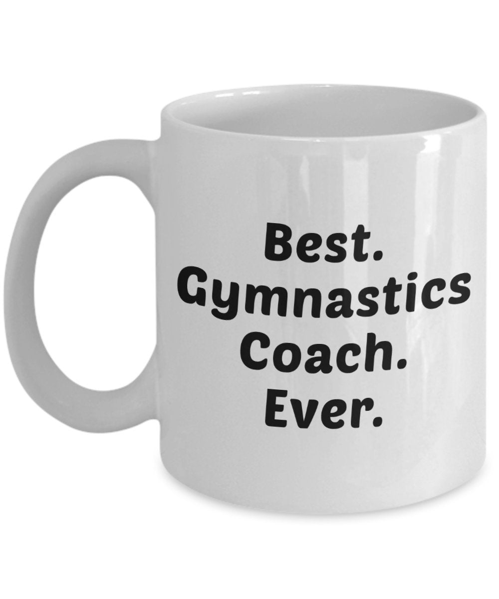Gymnastics Coach Mug – Best Gymnastics Coach Ever - Funny Tea Hot Cocoa Coffee Cup - Novelty Birthday Christmas Anniversary Gag Gifts Idea