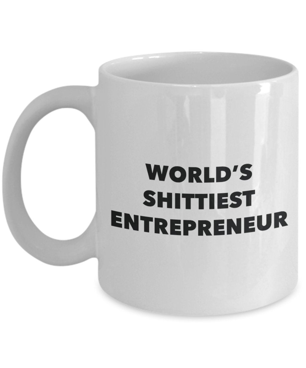 Entrepreneur Coffee Mug - World's Shittiest Entrepreneur - Gifts for Entrepreneur - Funny Novelty Birthday Present Idea - Can Add To Gift Bag Basket B