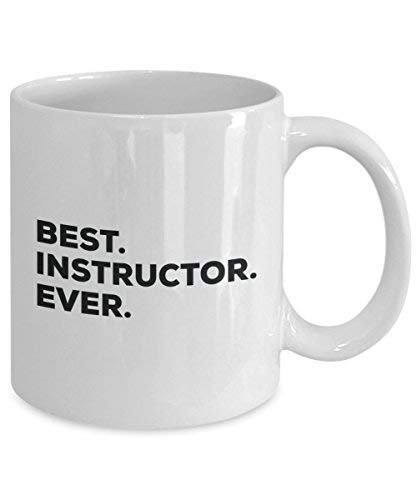Best Instructor Ever Mug - Funny Coffee Cup -Thank You Appreciation for Christmas Birthday Holiday Unique Gift Ideas
