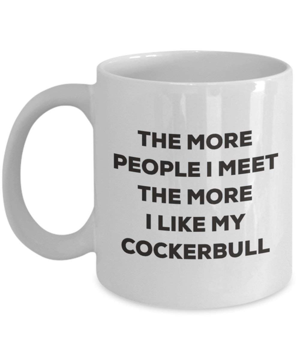 The More People I Meet The More I Like My Cockerbull Mug - Funny Coffee Cup - Christmas Dog Lover Cute Gag Gifts Idea