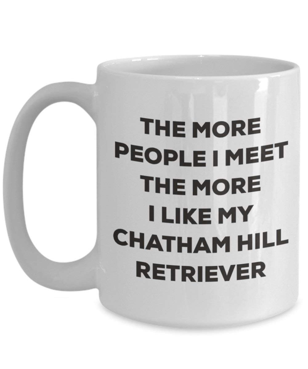 The more people I meet the more I like my Chatham Hill Retriever Mug - Funny Coffee Cup - Christmas Dog Lover Cute Gag Gifts Idea