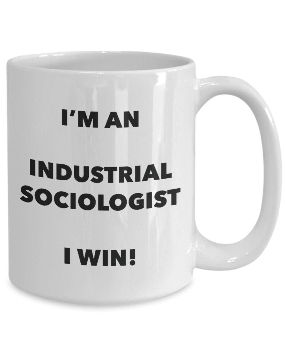 I'm an Industrial Sociologist Mug I win - Funny Coffee Cup - Novelty Birthday Christmas Gag Gifts Idea