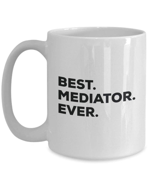 Best Mediator ever Mug - Funny Coffee Cup -Thank You Appreciation For Christmas Birthday Holiday Unique Gift Ideas