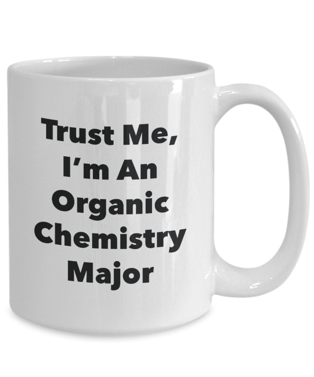 Tasse mit Aufschrift"Trust Me, I'm An Organic Chemistry Major" – Lustige Teetasse für heiße Kakao – Neuheit Geburtstag Weihnachten Jahrestag Gag Geschenkidee