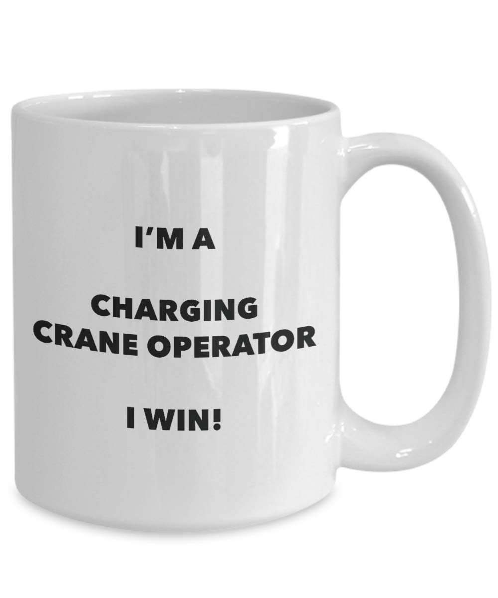 Charging Crane Operator Mug - I'm a Charging Crane Operator I win! - Funny Coffee Cup - Novelty Birthday Christmas Gag Gifts Idea