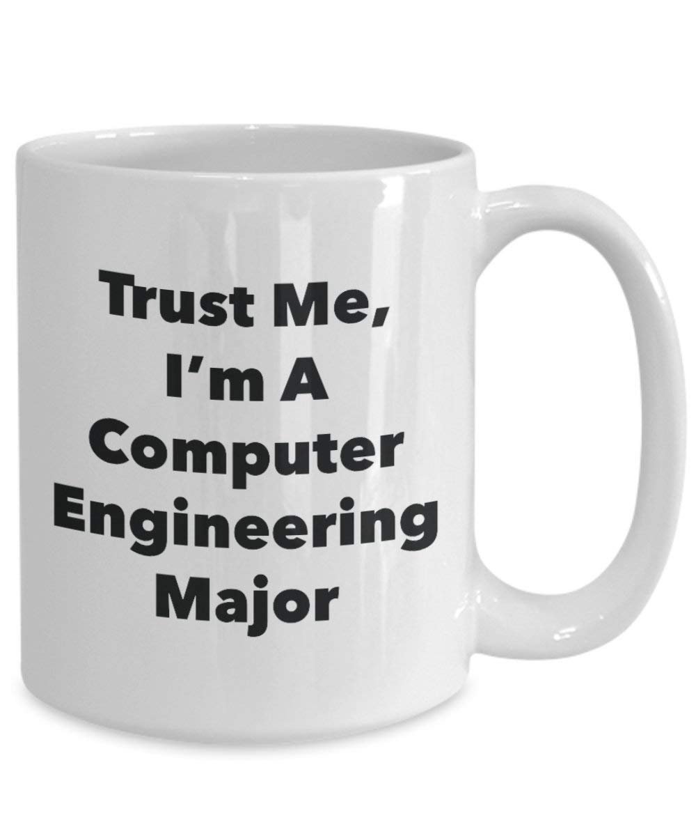 Trust Me, I'm A Computer Engineering Major Mug - Funny Coffee Cup - Cute Graduation Gag Gifts Ideas for Friends and Classmates (15oz)