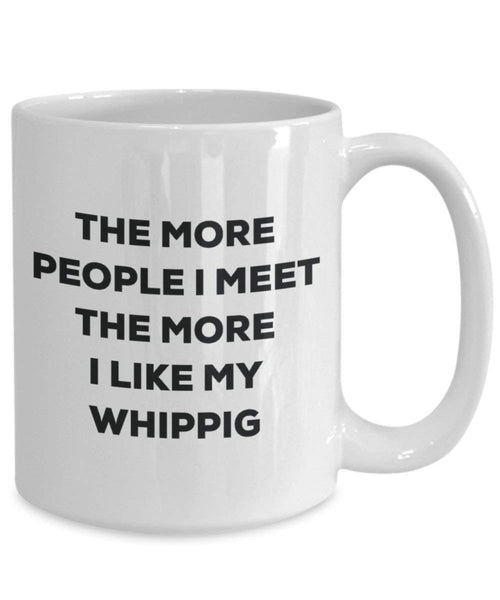 Le plus de personnes I Meet the More I Like My Whippig Mug de Noël – Funny Tasse à café – amateur de chien mignon Gag Gifts Idée 11oz blanc