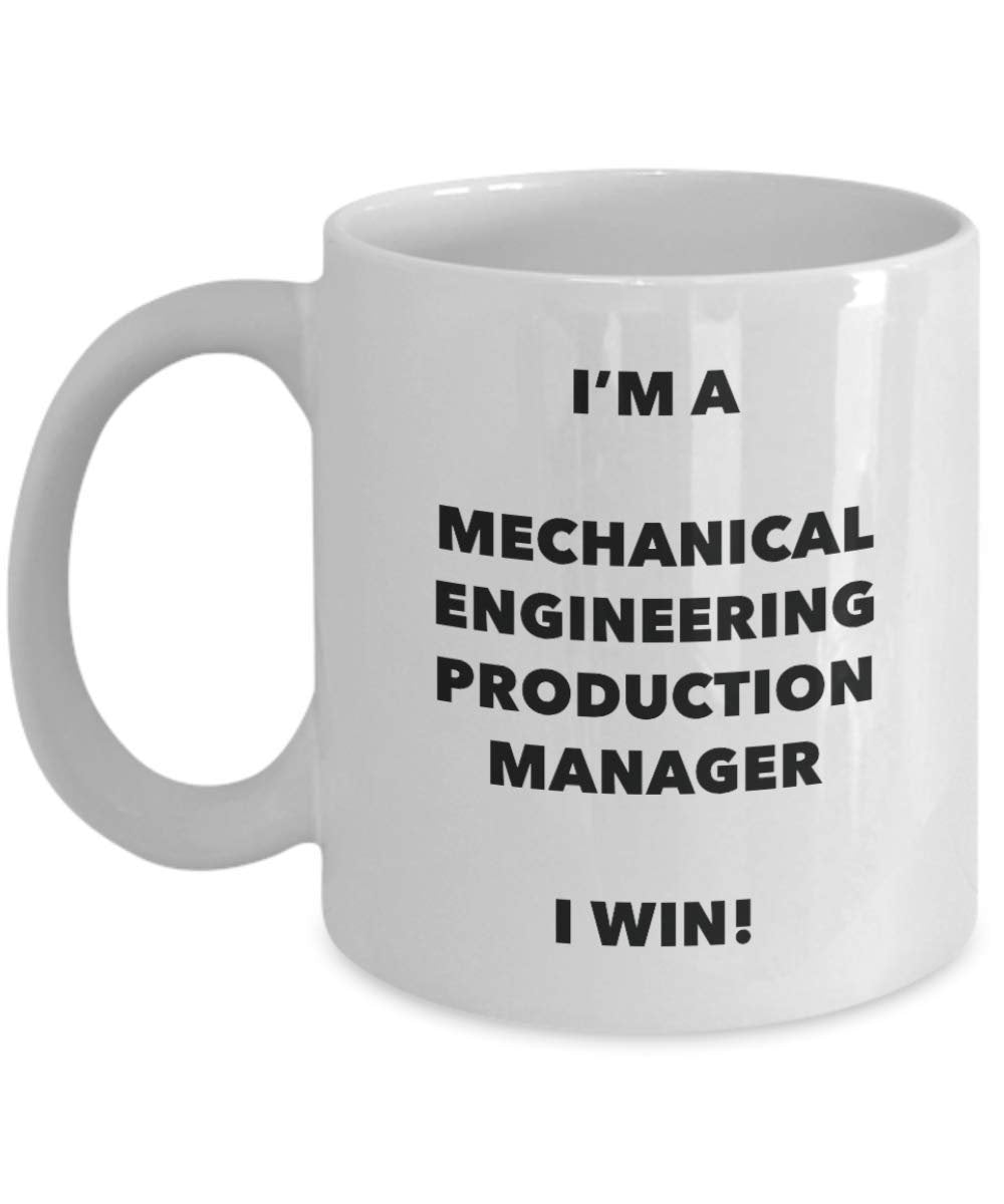 I'm a Mechanical Engineering Production Manager Mug I win - Funny Coffee Cup - Birthday Christmas Gag Gifts Idea