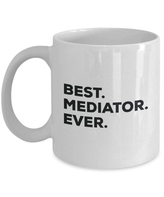 Best Mediator ever Mug - Funny Coffee Cup -Thank You Appreciation For Christmas Birthday Holiday Unique Gift Ideas