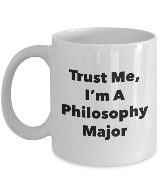 Trust Me, I'm A Philosophy Major Mug - Funny Tea Hot Cocoa Coffee Cup - Novelty Birthday Christmas Anniversary Gag Gifts Idea