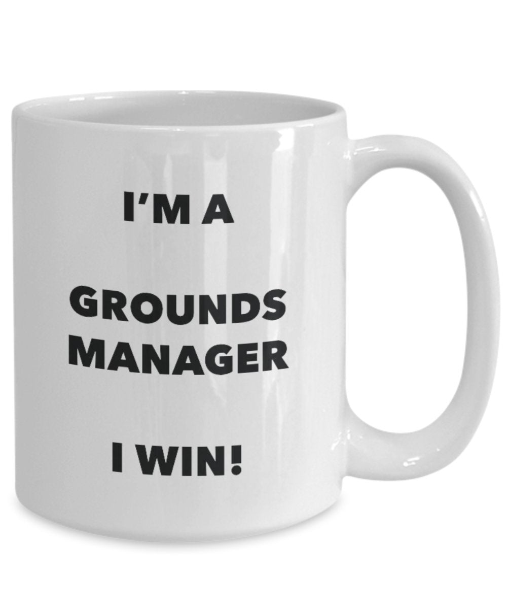 I'm a Grounds Manager Mug I win - Funny Coffee Cup - Novelty Birthday Christmas Gag Gifts Idea
