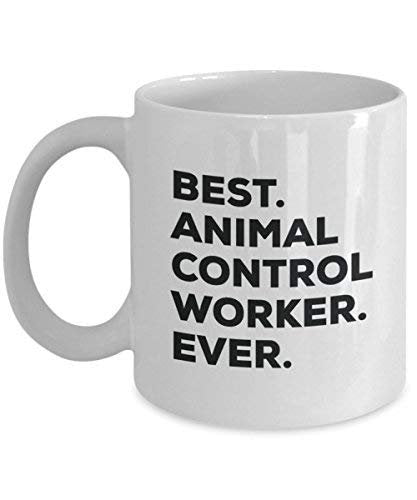 Best Animal Control Worker Ever Mug - Funny Coffee Cup -Thank You Appreciation for Christmas Birthday Holiday Unique Gift Ideas
