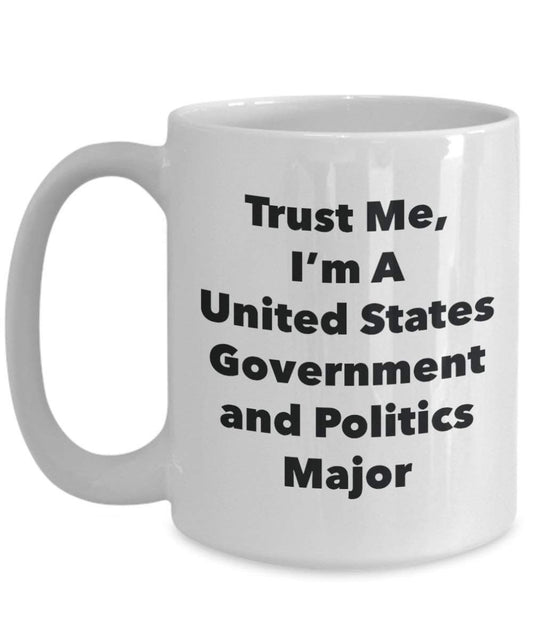Trust Me, I'm a United States Government et politique Majeure Mug rigolo – Tasse à café – Cute Graduation Gag Gifts idées pour vos amis et Camarades de classe 15oz blanc