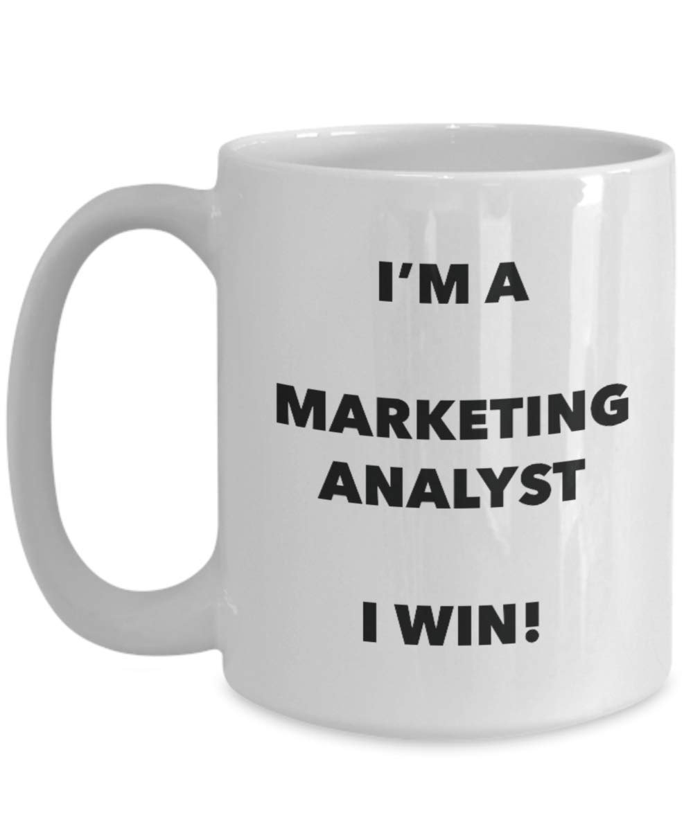 I'm a Marketing Analyst Mug I win - Funny Coffee Cup - Novelty Birthday Christmas Gag Gifts Idea