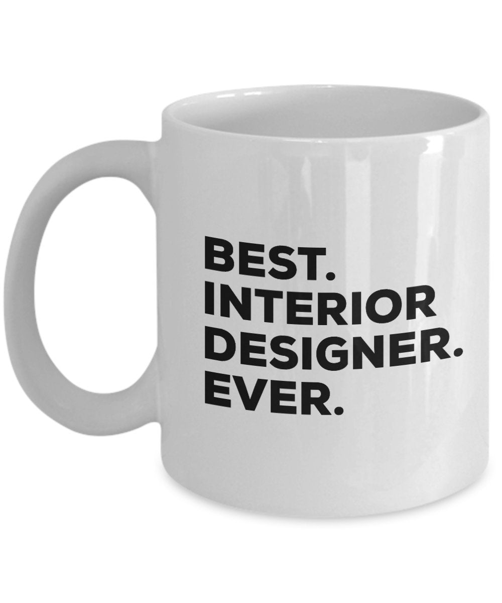 Interior Design Mug - Coffee Cup - Interior Design Gifts For Interior Designers - Best Ever - Can Be Funny Gag Gift Or Appreciation Idea - Inexpensive