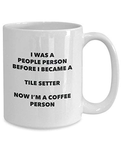 Tile Setter Coffee Person Mug - Funny Tea Cocoa Cup - Birthday Christmas Coffee Lover Cute Gag Gifts Idea