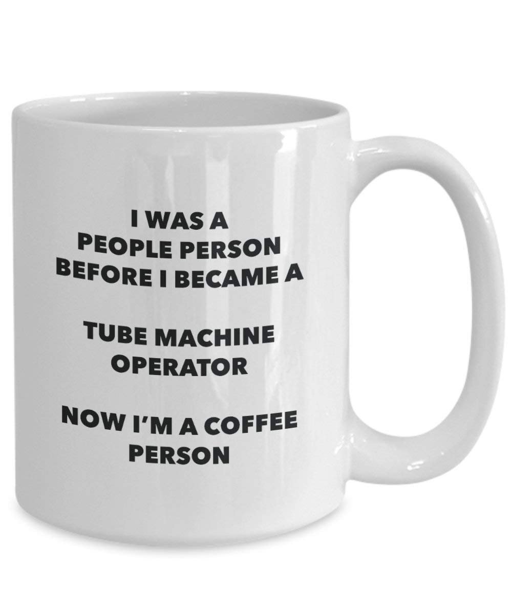 Tube Machine Operator Coffee Person Mug - Funny Tea Cocoa Cup - Birthday Christmas Coffee Lover Cute Gag Gifts Idea
