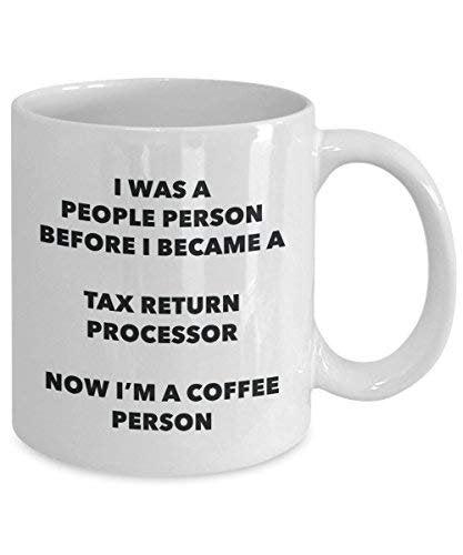 Tax Return Processor Coffee Person Mug - Funny Tea Cocoa Cup - Birthday Christmas Coffee Lover Cute Gag Gifts Idea