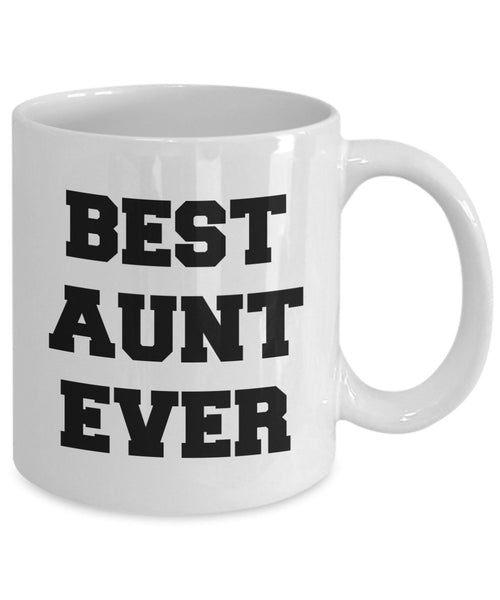 Funny Gifts For Aunt - Best Aunt Ever - Aunt Coffee Mug - 11 oz Ceramic Unique Gifts Idea