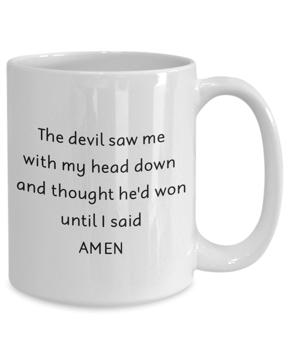 The Devil Saw Me With My Head Down And Thought He'd Won Mug - Funny Tea Hot Cocoa Coffee Cup - Novelty Birthday Christmas Anniversary Gag Gifts Idea
