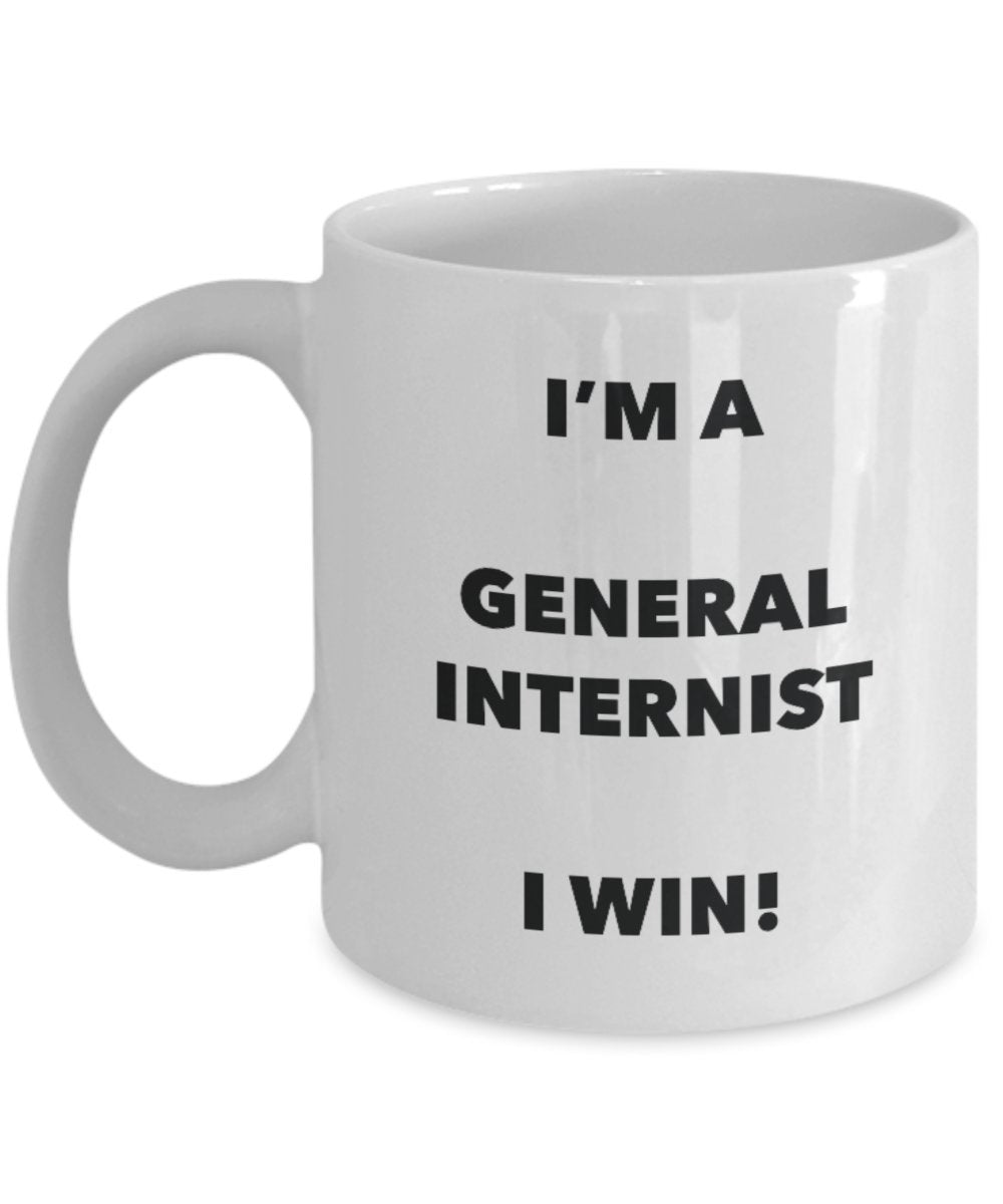 I'm a General Internist Mug I win - Funny Coffee Cup - Novelty Birthday Christmas Gag Gifts Idea