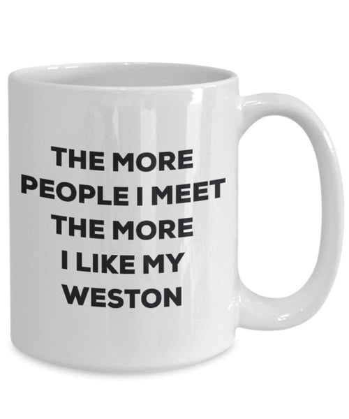 Le plus de personnes I Meet the More I Like My Weston Mug de Noël – Funny Tasse à café – amateur de chien mignon Gag Gifts Idée 15oz blanc
