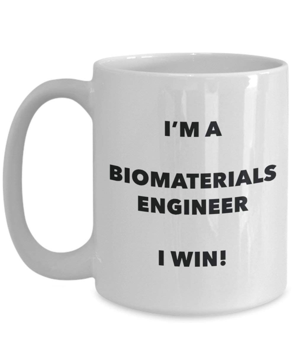 Biomaterials Engineer Mug - I'm a Biomaterials Engineer I win! - Funny Coffee Cup - Novelty Birthday Christmas Gag Gifts Idea
